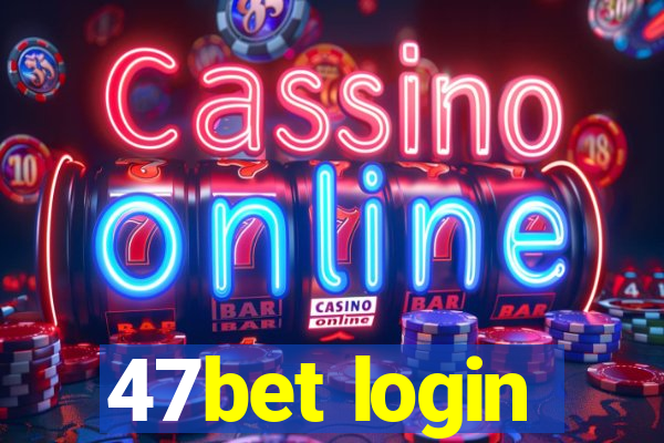 47bet login